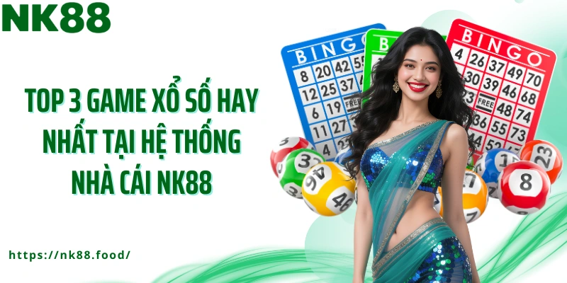 Top 3 game xổ số hay nhất tại hệ thống nhà cái NK88